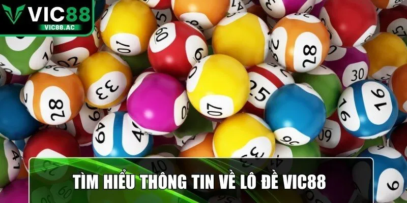 Tìm hiểu thông tin về Lô đề VIC88