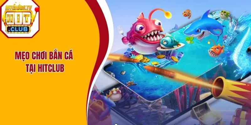 3 kinh nghiệm nên có khi tham gia bắn cá ở Hitclub 3 kinh nghiệm nên có khi tham gia bắn cá ở Hitclub