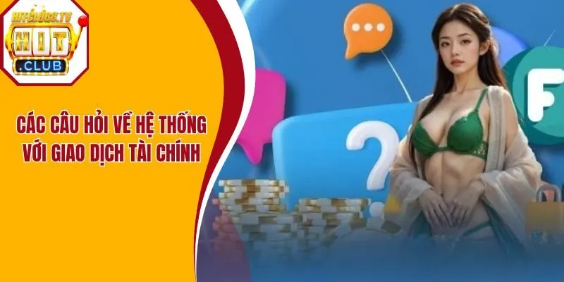 Các câu hỏi về hệ thống với giao dịch tài chính