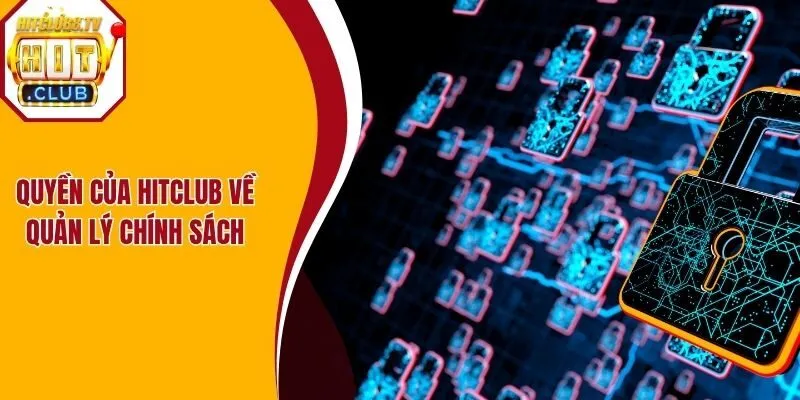 Quyền của Hitclub về quản lý chính sách