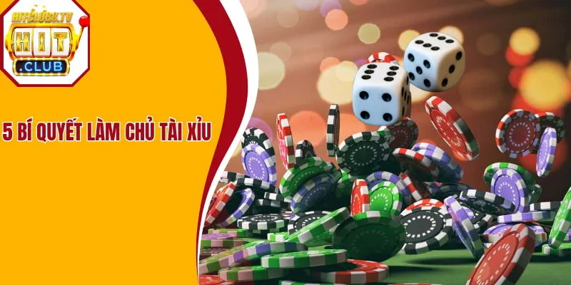 5 bí quyết làm chủ tài xỉu rút tiền mặt