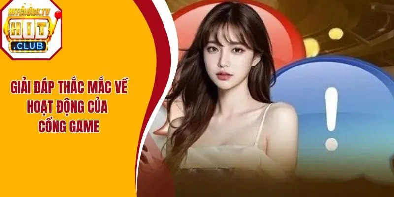 Giải đáp thắc mắc về hoạt động của cổng game
