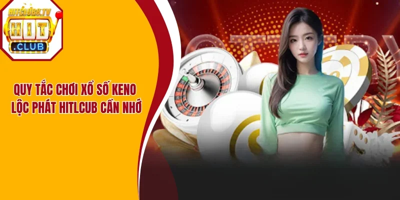 Chi tiết cách chơi Keno lộc phát Hitclub Chi tiết cách chơi Keno lộc phát Hitclub