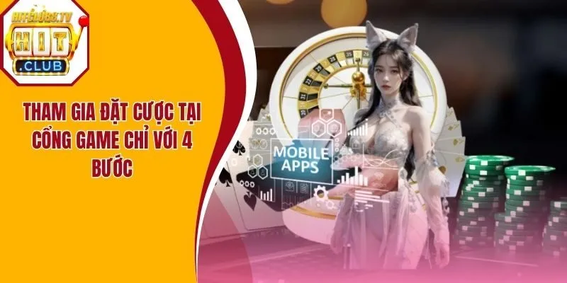 Tham gia đặt cược tại cổng game chỉ với 4 bước Tham gia đặt cược tại cổng game chỉ với 4 bước
