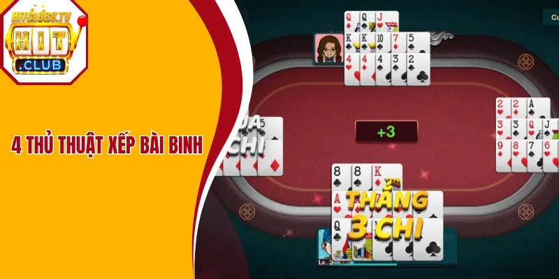 4 thủ thuật xếp bài binh chắc thắng