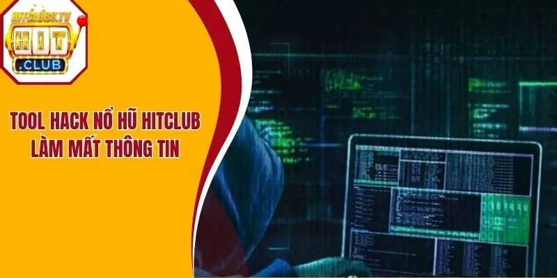 Tool hack nổ hũ Hitclub làm mất thông tin
